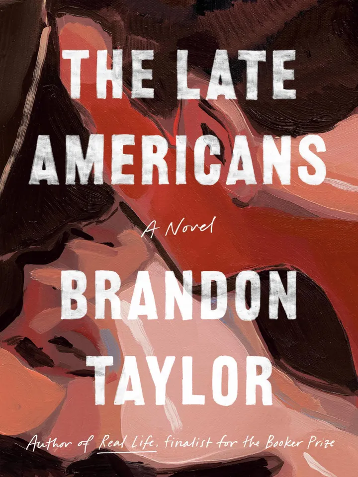 The Late Americans
A Novel
by Brandon Taylor