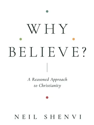 FREE EBOOK Why Believe A Reasoned Approach to Christianity by Neil Shenvi Digital Download Ebook PDF $0.00