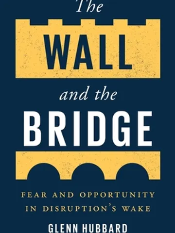 The Wall and the Bridge Fear and Opportunity in Disruptions Wake by Glenn Hubbard Digital Download Ebook PDF $2.49