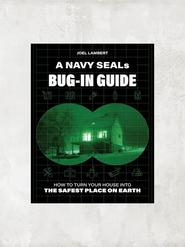 A Navy SEAL's Bug-In Guide: How to Turn Your House into the Safest Place on Earth / by Joel Lambert / Ebook