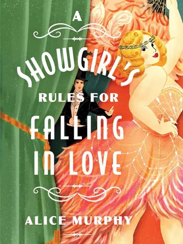 A Showgirl’s Rules for Falling in Love by Alice Murphy $10.99