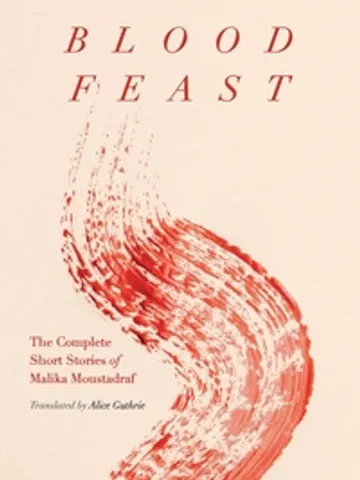 Blood Feast The Complete Short Stories of Malika Moustadraf by Malika Moustadraf Digital Download Ebook Book PDF $2.49