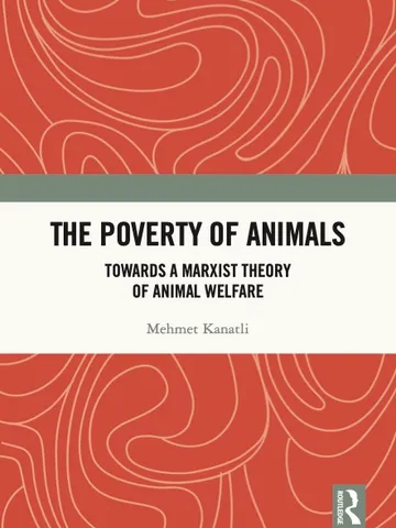 Mehmet Kanatli, The Poverty of Animals Towards a Marxist Theory of Animal Welfare Digital Download Ebook PDF $3.99