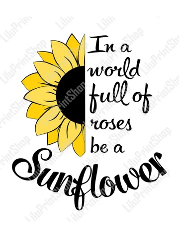 In A World Full Of Roses Be A Sunflower svg, Half Sunflower Clipart png. Sunflower Cut file for Cricut, instant download $4.27