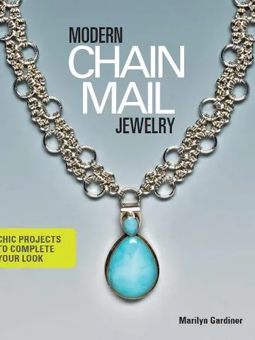 Modern Chain Mail Jewelry: Chic Projects to Complete Your Look $7.99