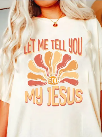 Let Me Tell You About My Jesus Colorful Trendy Christian PNG Aesthetic |DTF Printing Sublimation Digital Design Download Shirt Graphic $4.84