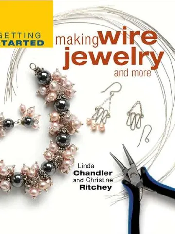 Getting Started Making Wire Jewelry and More