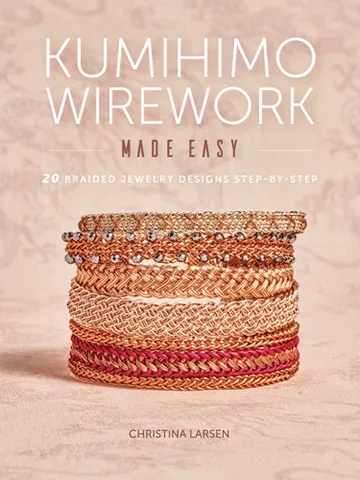 Kumihimo Wirework Made Easy: 20 Braided Jewelry Designs Step-by-Step $7.99