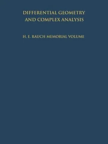 Differential Geometry and Complex Analysis A Volume Dedicated to the Memory of Harry Ernest Rauch Digital Download Ebook PDF $3.99