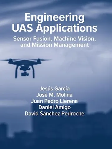 Engineering UAS Applications Sensor Fusion, Machine Vision and Mission Management Digital Download Ebook PDF $3.99
