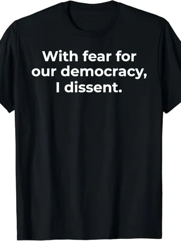 With Fear For Our Democracy I Dissent Funny Immunity Shirt $27.00