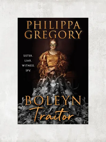Boleyn Traitor: A Thrilling Story of Ambition, Power and the Dark Side of the Tudor Court / by Philippa Gregory / Ebook $1.95