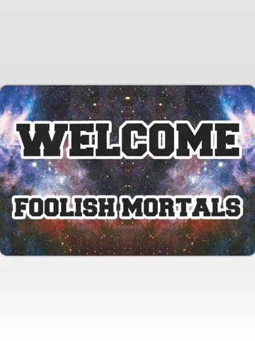 Welcome Foolish Mortals Doormat, Welcome Mat $48.00
