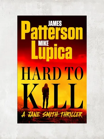 Hard to Kill: Meet James Patterson's Greatest Character Yet / A Jane Smith Thriller Book 2 / by James Patterson / Ebook $1.95