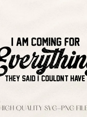 I'm Coming For Everything SVG, Boss png, Hustle svg, Entreprenuer svg, Business svg Inspiring svg, trendy PNG, Strong Woman cut file $4.84