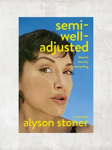 Semi-Well-Adjusted Despite Literally Everything: A Memoir / by Alyson Stoner / Ebook $1.95