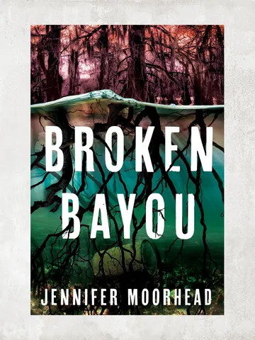 Broken Bayou by Jennifer Moorhead / Digital Book $1.95