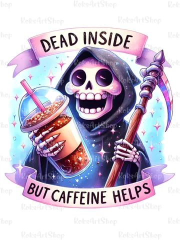 Dead inside but caffeine helps, Funny coffee PNG clipart, Sarcastic skeleton sublimation design, Snarky skeleton tshirt design $1.50