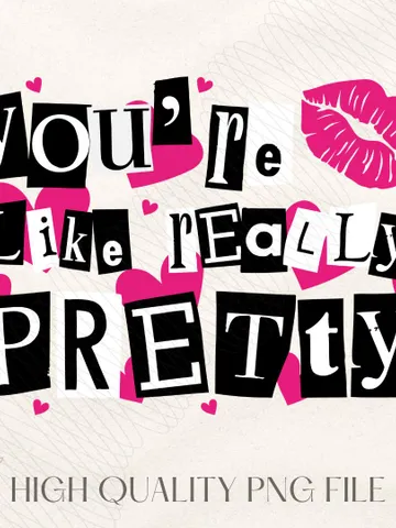 Mean Girl, Your're like really pretty PNG | Funny Sublimation| Burn Book | That's so Fetch | I'm cool mom png | Mean Girl quotes | Mean Girl $3.90